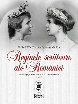 Reginele scriitoare ale României - Paperback brosat - Silvia Irina Zimmermann - Corint, 