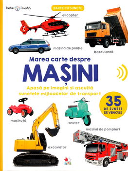 Bebe invata. Marea carte despre masini. 35 de sunete de vehicule, Litera