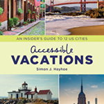 Accessible Vacations: An Insider's Guide to 12 Us Cities