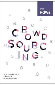 Crowdsourcing - Paperback brosat - Jeff Howe - Curtea Veche, 