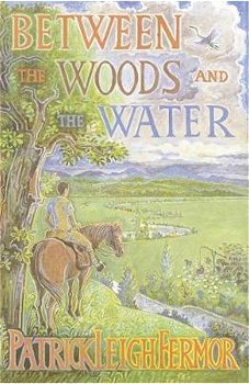 Between the Woods and the Water, Patrick Leigh Fermor