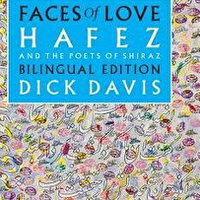 Faces of Love: Hafez and the Poets of Shiraz: Bilingual Edition - Dick Davis, Dick Davis