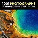 1001 Photographs You Must See in Your Lifetime