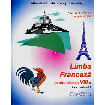 Limba franceza. Manual pentru clasa VIII-a Limba 1 - Micaela Slavescu, Angela Soare