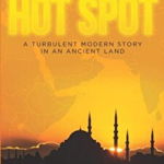 Hot Spot. A TURBULENT MODERN STORY IN AN ANCIENT LAND