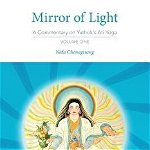 Mirror of Light: A Commentary on Yuthok's Ati Yoga, Volume One - Nida Chenagtsang, Nida Chenagtsang