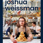 Texture Over Taste | Joshua Weissman, Dorling Kindersley Ltd