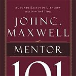Mentor 101 - John C. Maxwell, John C. Maxwell
