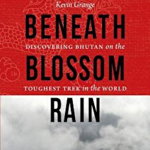 Beneath Blossom Rain: Discovering Bhutan on the Toughest Trek in the World (Outdoor Lives)