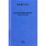 Gladiatorii mintii din viitor - Ramtha, Legacy Publishing