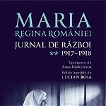 Jurnal de razboi. Volumul II. 1917 - 1918 | Regina Maria A Romaniei, Humanitas