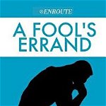 A Fool's Errand: A Brief
