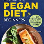 Complete Pegan Diet For Beginners - Amelia Levin