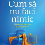 Cum sa nu faci nimic. Economia atentiei si capcanele ei, Curtea Veche