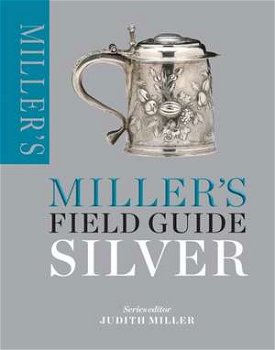 Miller's Field Guide: Silver (Miller's Field Guides)