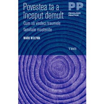 Povestea ta a inceput demult - Mark Wolynn