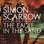 The Eagle In The Sand (Eagles of the Empire 7) de Simon Scarrow