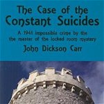The Case of the Constant Suicides: A Gideon Fell Mystery