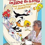 Living Life Inside the Lines: Tales from the Golden Age of Animation