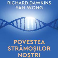 Povestea Stramosilor Nostri, Richard Dawkins, Yan Wong - Editura Humanitas