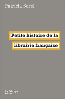 Petite histoire de la librairie francaise - Patricia Sorel