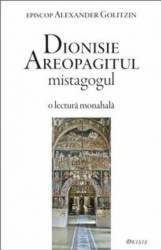 Dionisie Areopagitul mistagogul - o lectura monahala