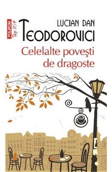 Celelalte Povesti De Dragoste Top 10+ Nr.114, Lucian Dan Teodorovici - Editura Polirom