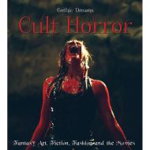 Cult Horror: Fantasy Art, Fiction & The Movies (Gothic Dreams)