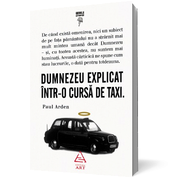 Dumnezeu explicat intr-o cursa de taxi - Paul Arden 607916