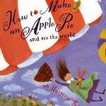 How to Make an Apple Pie and See the World - Marjorie Priceman, Marjorie Priceman