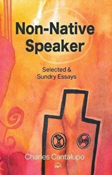 Non-native Speaker: Selected and Sundry Essays