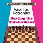 Beating the Anti-Sicilians (Grandmaster Repertoire)