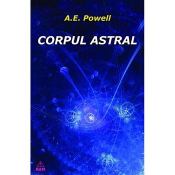 Corpul Astral - A.e. Powell