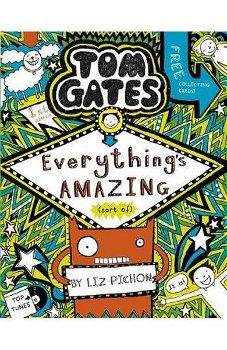 Tom Gates - Vol 3 - Everything s Amazing sort of , Scholastic