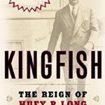 Kingfish: The Reign of Huey P. Long, Paperback - Richard D. White