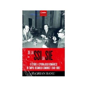 De la SSI la SIE. O istorie a spionajului romanesc in timpul regimului comunist (1948-1949)