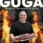 Guga: Breaking the Barbecue Rules - Gustavo Tosta, Gustavo Tosta