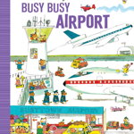 Richard Scarry's Busy Busy Airport (Richard Scarry's BUSY BUSY Board Books)