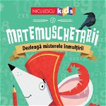Matemuschetarii. Dezleagă misterele înmulţirii, Editura NICULESCU