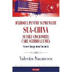 eBook Razboiul pentru suprematie SUA-China si cele cinci forte care schimba lumea - Valentin Naumescu, Valentin Naumescu