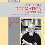 Teologia dogmatica ortodoxa. Tom 3. Opere complete 12 DUMITRU STANILOAE