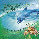 Affirmation Weaver: A Children's Bedtime Story Introducing Techniques to Increase Confidence