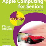 Apple Computing for Seniors in easy steps: Covers OS X Yosemite and iOS 8 (In Easy Steps)
