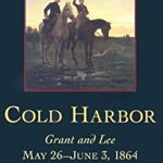 Cold Harbor: Grant and Lee