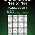 Sudoku 16 X 16 Puzzle Book 1: 100 Easy Puzzles