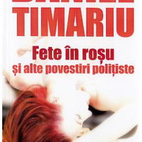 FETE IN ROSU SI ALTE POVESTIRI POLITISTE DANIEL TIMARIU