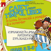 Caiet pentru timpul liber. In lumea fermecata a povestilor si a numerelor. Comunicare in limba romana. Matematica si explorarea mediului. Clasa a II-a, Paralela 45