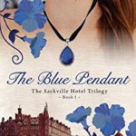 The Blue Pendant: Book I of The Sackville Hotel Trilogy