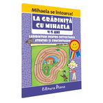 La grădiniță cu Mihaela - Labirinturi pentru dezvoltarea atenției și concentrării, 4-5 ani, edituradiana.ro