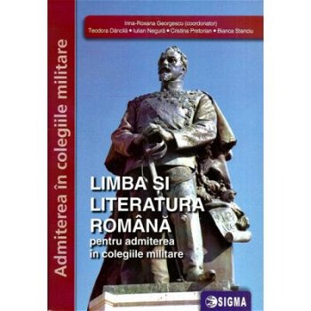 Limba si literatura romana pentru admiterea in colegiile militare, 